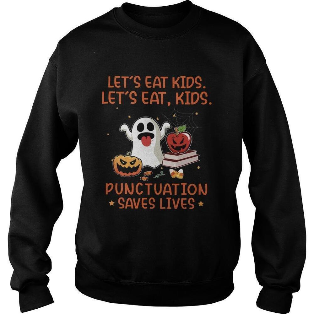 Lets Eat Kids Punctuation Saves Lives Halloween Sweatshirt